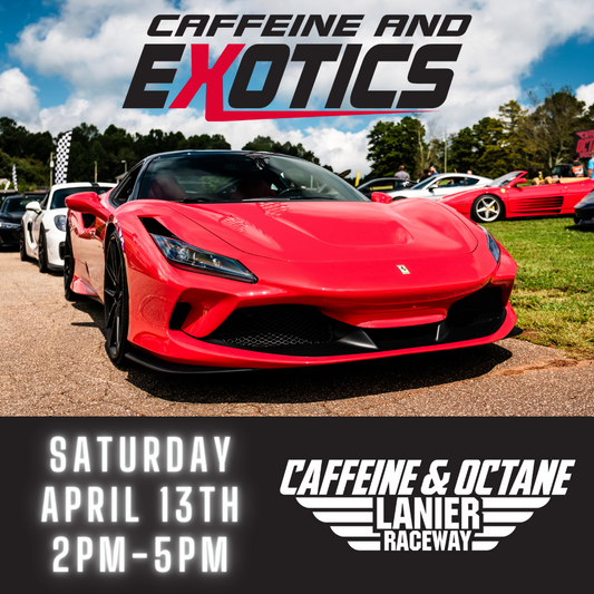 CAFFEINE AND EXOTICS - Caffeine and Octane Lanier Raceway